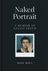 Naked Portrait: A Memoir of Lucian Freud (ISBN: 9781035024919)