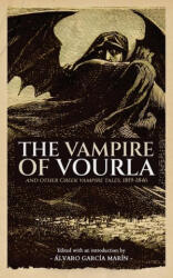 The Vampire of Vourla and Other Greek Vampire Tales, 1819-1846 - John Polidori, Álvaro García Marín (ISBN: 9781954321755)