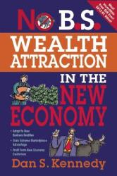 No B. S. Wealth Attraction In The New Economy (2007)