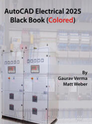 AutoCAD Electrical 2025 Black Book - Matt Weber (ISBN: 9781774591413)