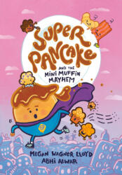 Super Pancake and the Mini Muffin Mayhem: (A Graphic Novel) - Abhi Alwar (ISBN: 9780593378519)