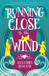 Running Close to the Wind - Rowland, Alexandra (ISBN: 9781250802538)