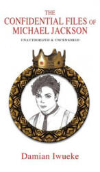 Confidential Files of Michael Jackson - Damian Iwueke (ISBN: 9781787191075)