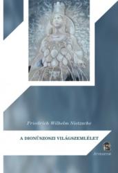 A dionüszoszi világszemlélet (ISBN: 9786155257407)