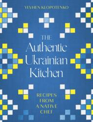 The Authentic Ukrainian Kitchen (ISBN: 9781472148544)