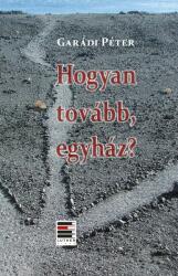 Hogyan tovább, egyház? (ISBN: 9789633801338)