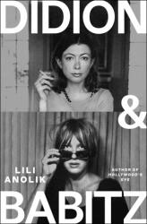 Didion and Babitz - Anolik, Lili (2024)