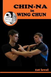 Chiin-na in Wing Chun - Semyon Neskorodev (2019)