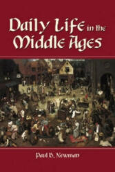 Daily Life in the Middle Ages - Paul B. Newman (2001)