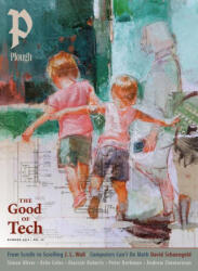 Plough Quarterly No. 40 - The Good of Tech - Robert Lee Williams, Sara Novic, Matthew Loftus, Arlie Coles, David Schaengold, Hannah Arendt, J L Wall, Alastair Roberts, Julian Peters, Peter Mommsen (ISBN: 9781636081496)