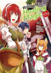 The Wrong Way to Use Healing Magic Volume 6: The Manga Companion - Kurokata Kurokata (2024)