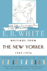 Writings from the "New Yorker", 1920s-70s - E. B. White, Rebecca M. Dale (2006)