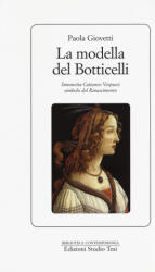 La modella del Botticelli. Simonetta Cattaneo Vespucci simbolo del Rinascimento - Paola Giovetti (ISBN: 9788876926099)