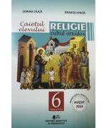 Caietul elevului. Religie cultul ortodox, clasa 6 - Sorina Ciuca (ISBN: 9786063120503)