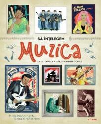 Sa intelegem muzica. O istorie a artei pentru copii - Mick Manning, Brita Granstrom (ISBN: 9786303198996)