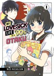My Lovesick Life as a '90s Otaku 1 (ISBN: 9781646518814)