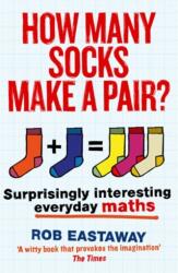 How Many Socks Make a Pair? - Rob Eastaway (ISBN: 9781781313244)