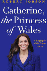 Catherine, the Princess of Wales - Jobson, Robert (ISBN: 9781639367122)