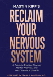 Reclaim Your Nervous System - Kipp, Mastin (ISBN: 9781401979157)