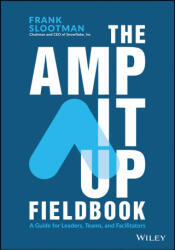 The Amp It Up Fieldbook: A Guide for Leaders, Teams, and Facilitators - Slootman, Frank (ISBN: 9781394245024)