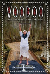 Voodoo and African Traditional Religion - Dorsey Lilith Dorsey (2021)
