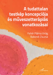 A tudattalan testkép koncepciója és művészetterápiás vonatkozásai (2024)
