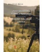 Post/neoistoria filmului romanesc (si nu numai) in mono-dialoguri critice (via Facebook & Extra-Fb. ). Vol. 4 - Valerian Sava (ISBN: 9786303141589)