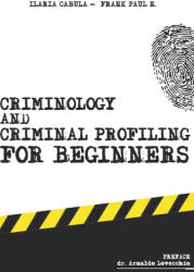 Criminology and Criminal Profiling for beginners - ILARIA CABULA (2020)
