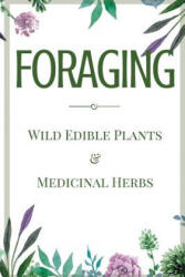 Foraging: A Beginner's Guide to Foraging Wild Edible Plants and Medicinal Herbs - Jane Aniston (2016)