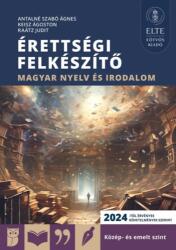 Érettségi felkészítő - Magyar nyelv és irodalom közép- és emelt szint (ISBN: 9789633123805)