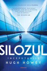 Silozul. Inceputurile (Seria SILOZUL, partea a 2-a, ed. 2024) - Hugh Howey (2024)