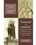 Frumosul si esteticul ca paradigme divine la Sfantul Dionisie Pseudo-Areopagitul si Toma d'Aquino - Lucian-Dumitru Colda (ISBN: 9786065095915)