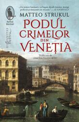 Podul crimelor din Venetia - Matteo Strukul (ISBN: 9786060974567)