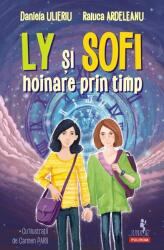 Ly si Sophie hoinare prin timp - Daniela Ulieriu, Raluca Ardeleanu (ISBN: 9789734699810)