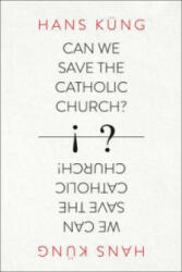 Can We Save the Catholic Church? - Hans Kung (2013)