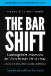 The Bar Shift: 41 Short Management Lessons You Don't Have to Learn the Hard Way! - David Domzalski, Sean Finter, Dave Nitzel (2018)