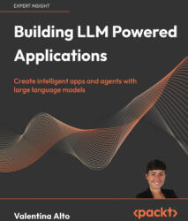 Building LLM Powered Applications - Valentina Alto (2024)