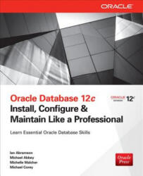 Oracle Database 12c Install, Configure & Maintain Like a Professional - Ian Abramson (2013)