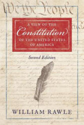 View of the Constitution of the United States of America Second Edition - Rawle, William, Jr (2014)