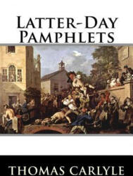 Latter-Day Pamphlets - Thomas Carlyle (2015)