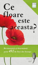 Ce floare este aceasta? - Margot Spohn, Roland Spohn (ISBN: 9786067872965)