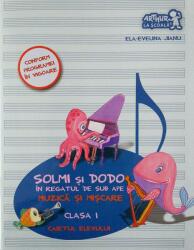 Solmi si Dodo. Muzica si miscare. Clasa I. Caietul elevului - Ela-Evelina Jianu (ISBN: 9789731249162)