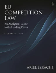 Eu Competition Law: An Analytical Guide to the Leading Cases - Ezrachi, Ariel (ISBN: 9781509973378)
