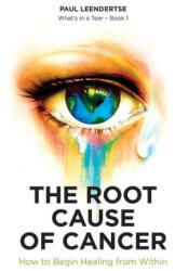 The Root Cause of Cancer - How To Begin Healing From Within - Deborah Jones (ISBN: 9780991826513)