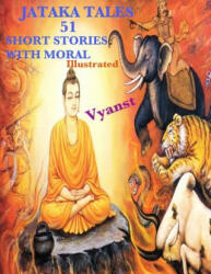 Jataka Tales - 51 short stories with Moral (Illustrated) - Anonymous, B Praful, G Gurivi (ISBN: 9781502955043)