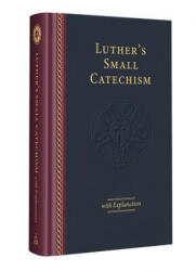 Luther's Small Catechism with Explanation - 2017 Edition - Martin Luther (ISBN: 9780758660244)