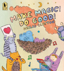 Make Magic! Do Good! - Dallas Clayton (ISBN: 9781536238266)
