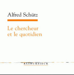 Le Chercheur Et Le Quotidien: Phenomenologie Des Sciences Sociales - Alfred Schutz (ISBN: 9782252036761)