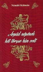 Árpád népének hét törzse hún volt (ISBN: 9786155242649)