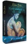 Tigrii viseaza in culori - Rodica Bretin (ISBN: 9786306635115)